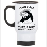 Jesus OMG YAll That Is Not What I Said Stainless Steel Travel Mug