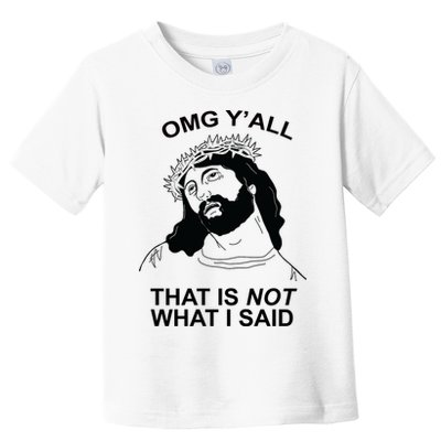 Jesus OMG YAll That Is Not What I Said Toddler T-Shirt