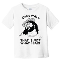 Jesus OMG YAll That Is Not What I Said Toddler T-Shirt