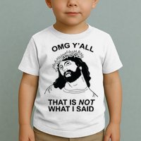 Jesus OMG YAll That Is Not What I Said Toddler T-Shirt