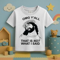 Jesus OMG YAll That Is Not What I Said Toddler T-Shirt
