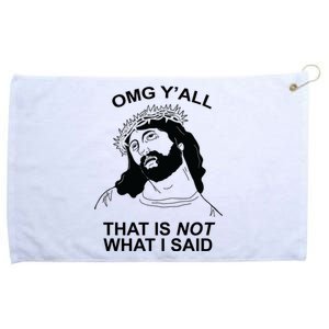 Jesus OMG YAll That Is Not What I Said Grommeted Golf Towel