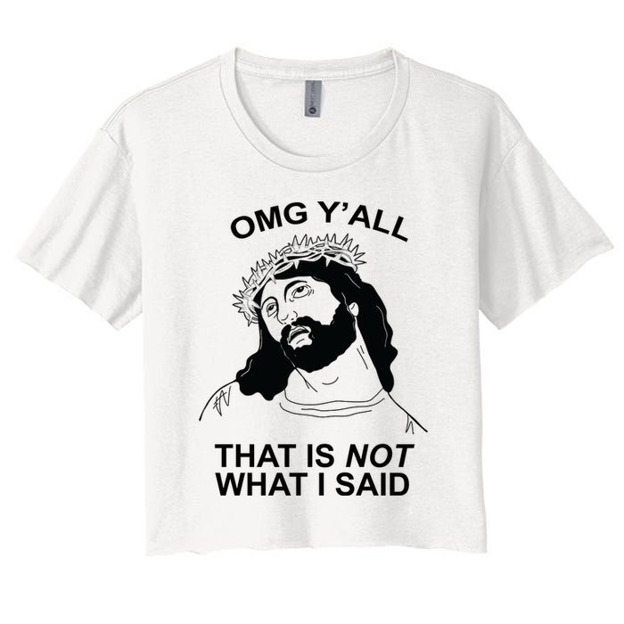 Jesus OMG YAll That Is Not What I Said Crop Top