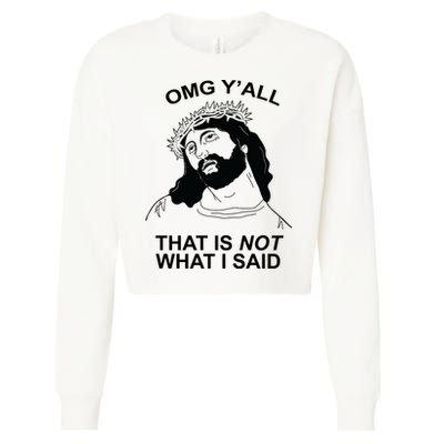 Jesus OMG YAll That Is Not What I Said Cropped Pullover Crew