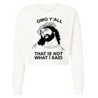 Jesus OMG YAll That Is Not What I Said Cropped Pullover Crew