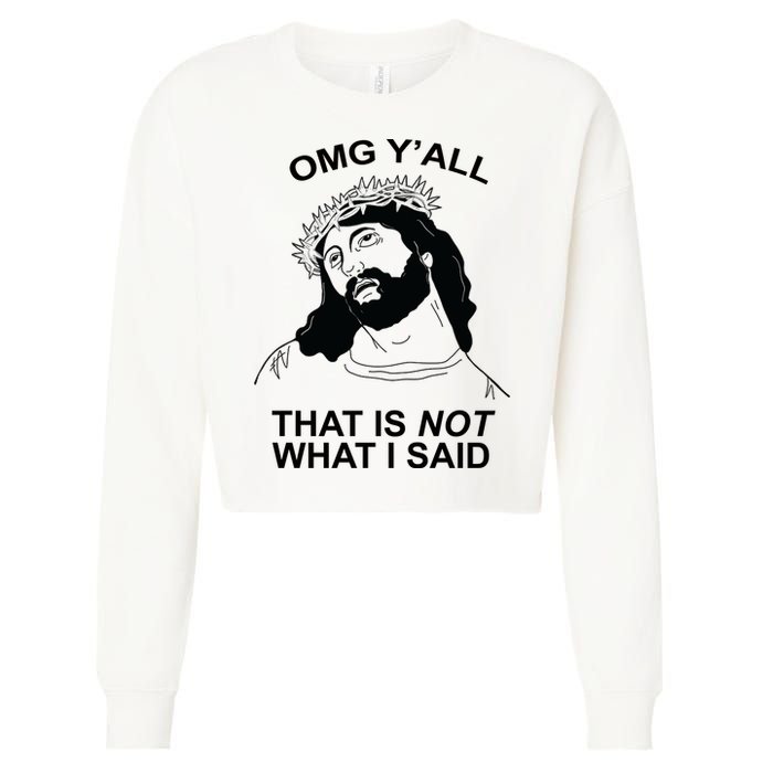 Jesus OMG YAll That Is Not What I Said Cropped Pullover Crew