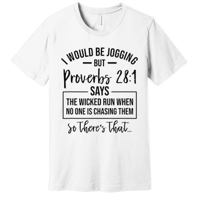 Jogging Proverbs 28 1 Running Gift Christian Bible Verse Gym Premium T-Shirt