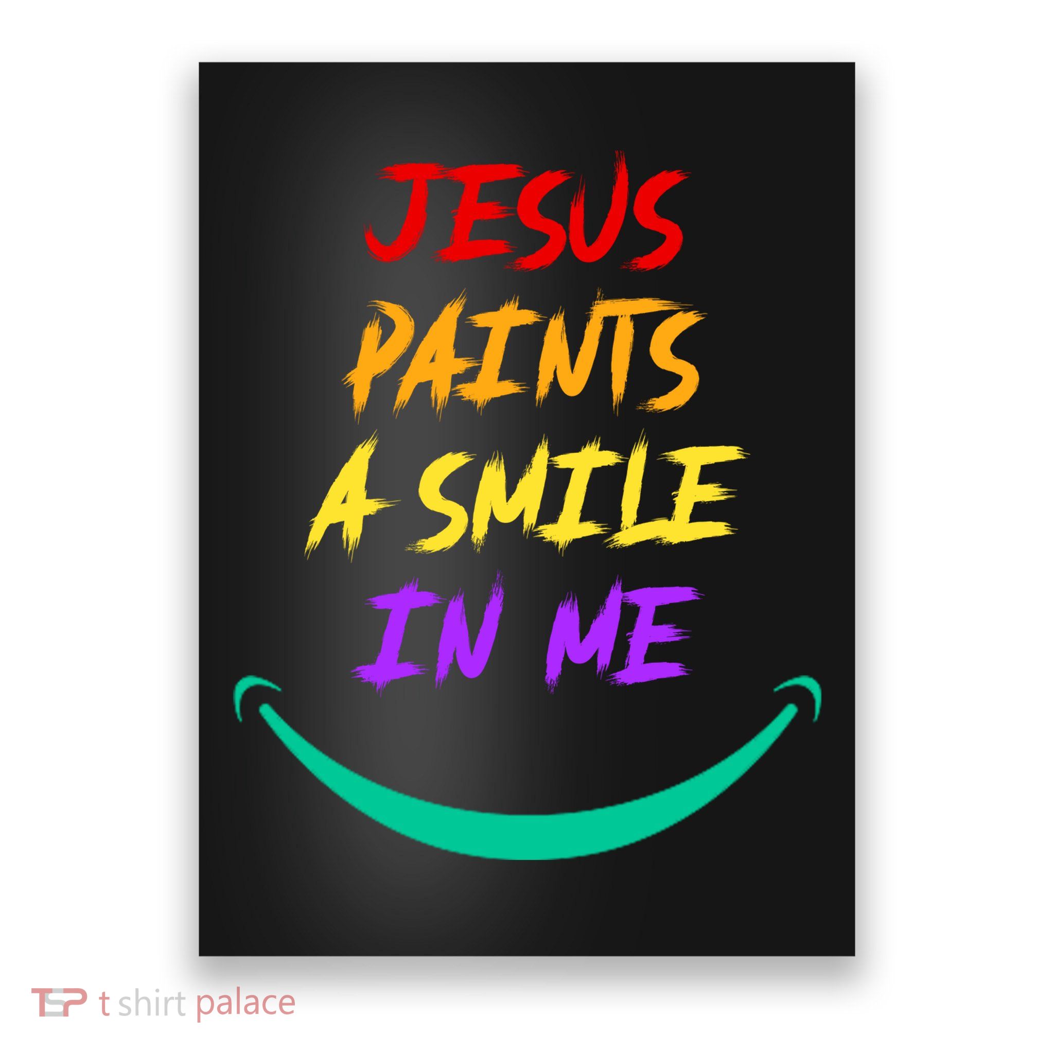 Jesus Paints A Smile In Me Poster