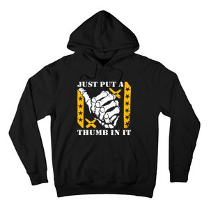 Just Put A Thumb In It Hoodie