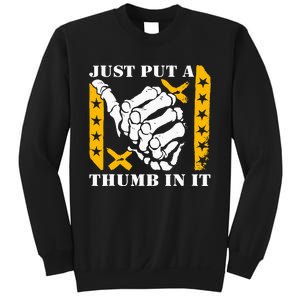 Just Put A Thumb In It Sweatshirt