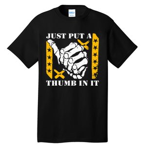 Just Put A Thumb In It Tall T-Shirt