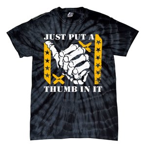 Just Put A Thumb In It Tie-Dye T-Shirt