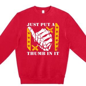 Just Put A Thumb In It Premium Crewneck Sweatshirt