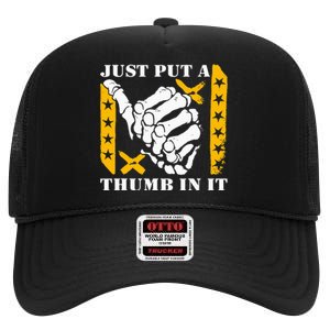 Just Put A Thumb In It High Crown Mesh Back Trucker Hat