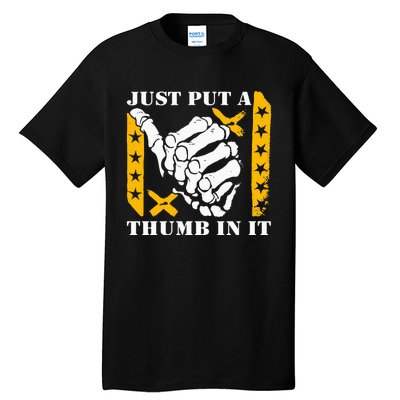 Just Put A Thumb In It Tall T-Shirt