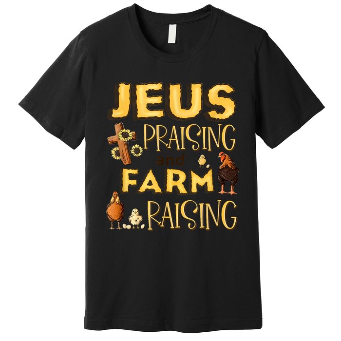 Jesus Praising And Farm Raising Chicken Farmer Christian Premium T-Shirt