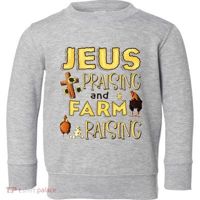 Jesus Praising And Farm Raising Chicken Farmer Christian Toddler Sweatshirt