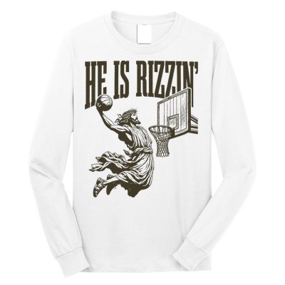 Jesus Playing Basketball He Is Rizzin Long Sleeve Shirt