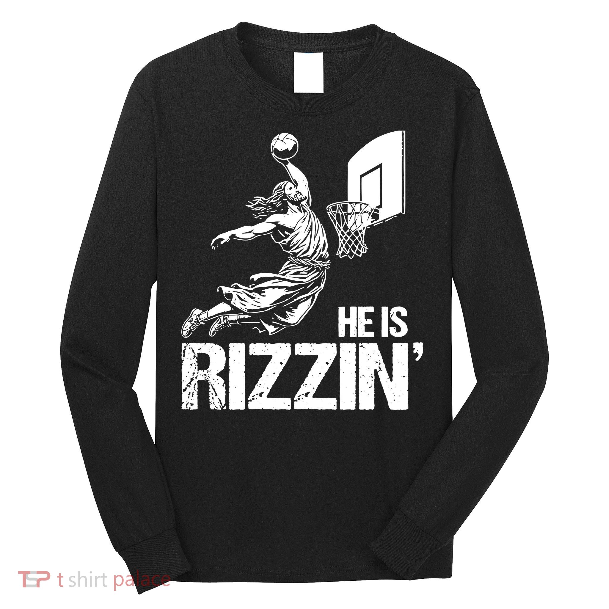 Jesus Playing Basketball He Is Rizzin Trending Funny Jesus Long Sleeve Shirt