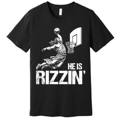 Jesus Playing Basketball He Is Rizzin Trending Funny Jesus Premium T-Shirt