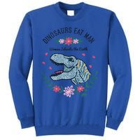 Dinos Eat Man Women Inherit The Earth Gift Tall Sweatshirt