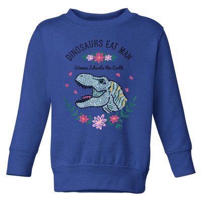 Dinos Eat Man Women Inherit The Earth Gift Toddler Sweatshirt