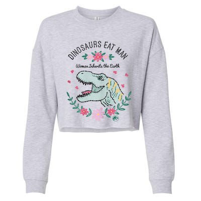 Dinos Eat Man Women Inherit The Earth Gift Cropped Pullover Crew