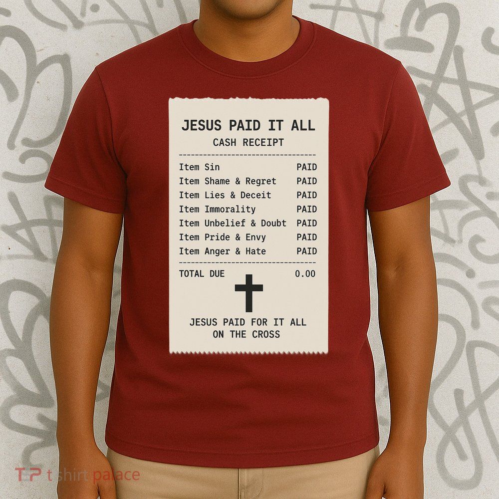 Jesus Paid For It All Jesus Receipt T-Shirt