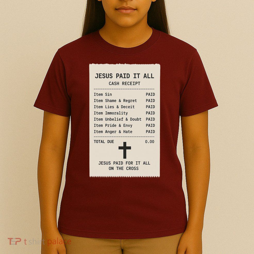 Jesus Paid For It All Jesus Receipt T-Shirt