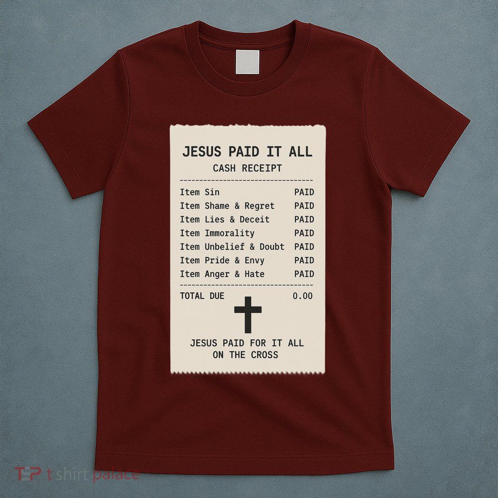 Jesus Paid For It All Jesus Receipt T-Shirt
