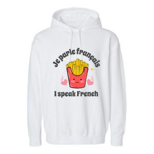 Je Parle Francais I Speak French French Speakers Learners Gift Garment-Dyed Fleece Hoodie