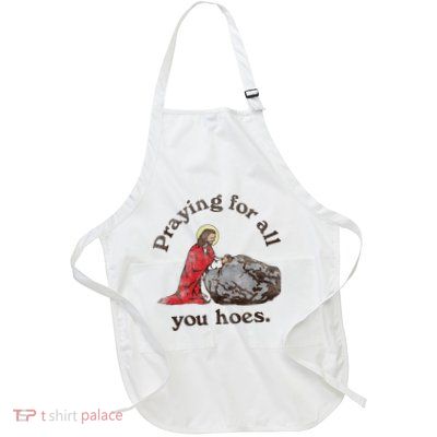 Jesus Praying For All You Hoes Humor Christian Apron
