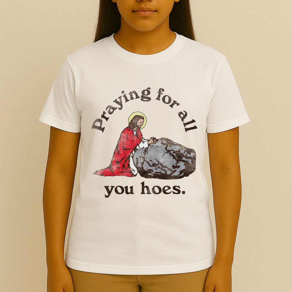 Jesus Praying For All You Hoes Humor Christian T-Shirt