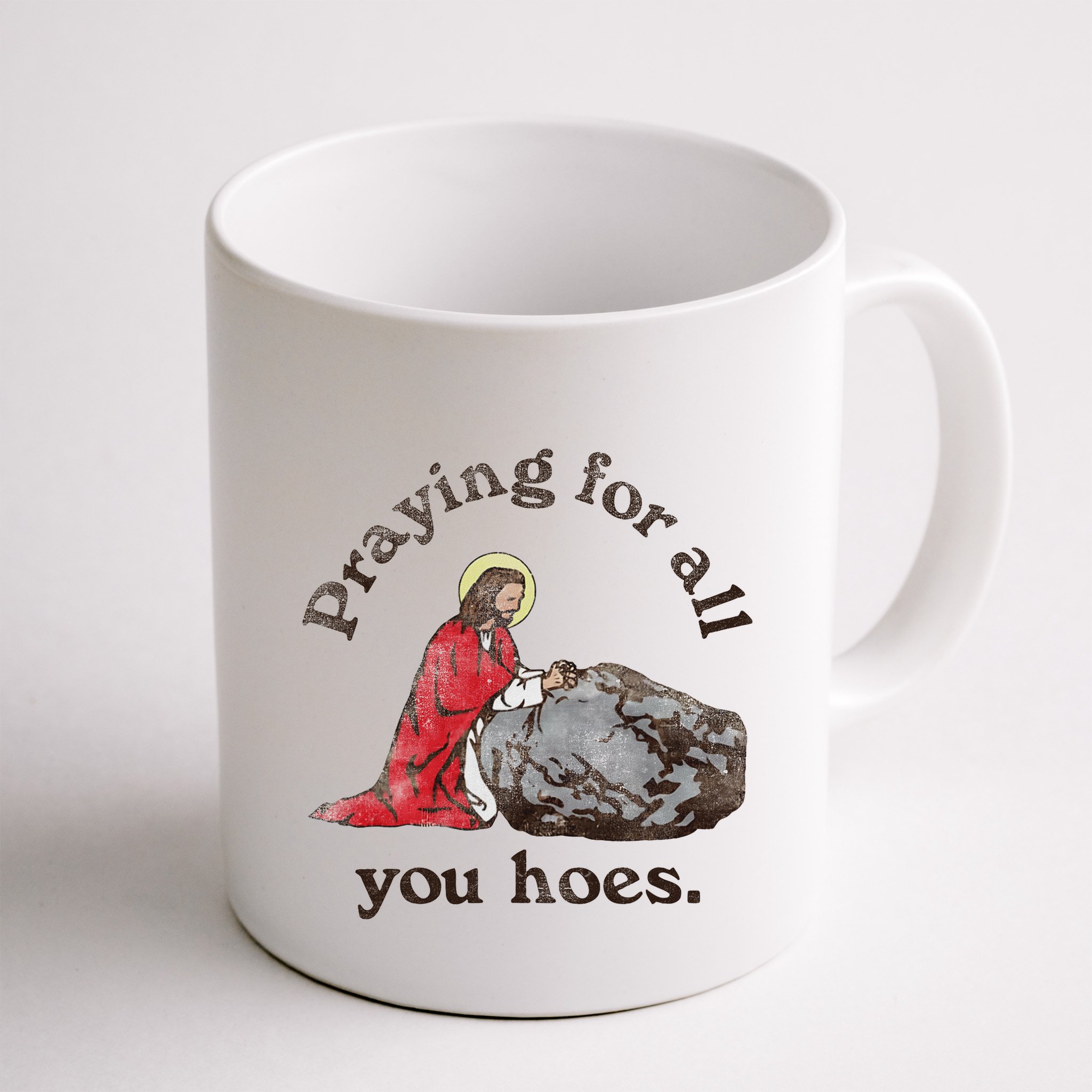 Jesus Praying For All You Hoes Humor Christian Mug
