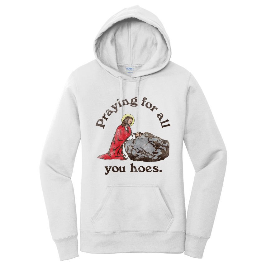 Jesus Praying For All You Hoes Humor Christian Women's Pullover Hoodie