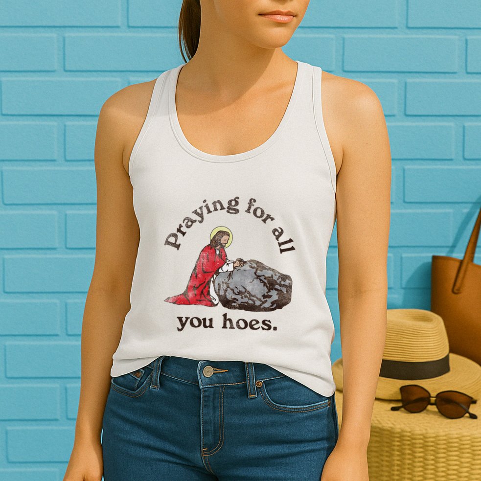 Jesus Praying For All You Hoes Humor Christian Womens Tank Top