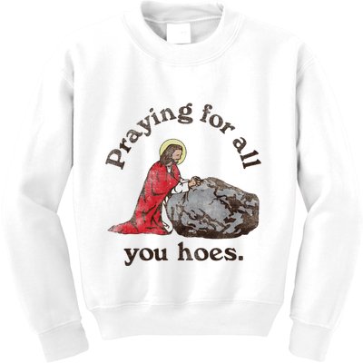Jesus Praying For All You Hoes Humor Christian Kids Sweatshirt