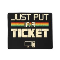 Just Put In A Ticket Fun Computer Help Desk IT Tech Support Mousepad