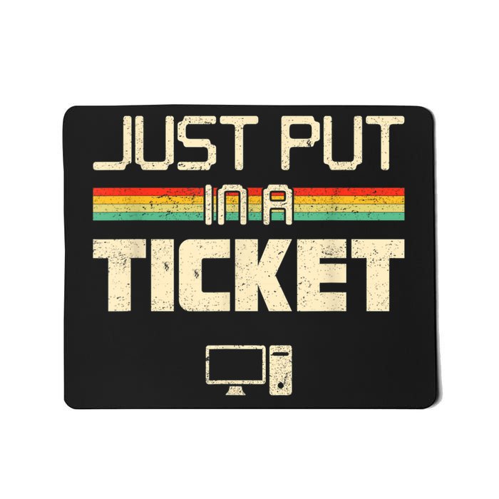 Just Put In A Ticket Fun Computer Help Desk IT Tech Support Mousepad