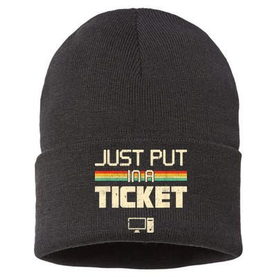 Just Put In A Ticket Fun Computer Help Desk IT Tech Support Sustainable Knit Beanie