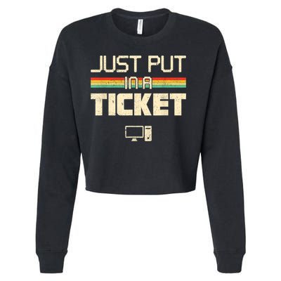 Just Put In A Ticket Fun Computer Help Desk IT Tech Support Cropped Pullover Crew