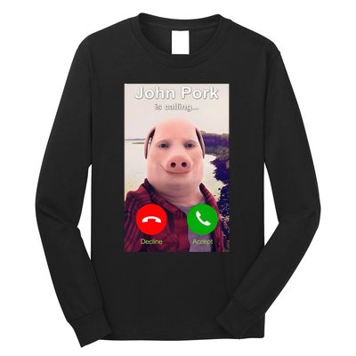 John Pork Is Calling Funny John Pork Meme Long Sleeve Shirt