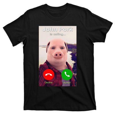 John Pork Is Calling Funny John Pork Meme T-Shirt