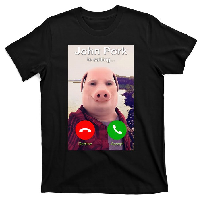 John Pork Is Calling Funny John Pork Meme T-Shirt