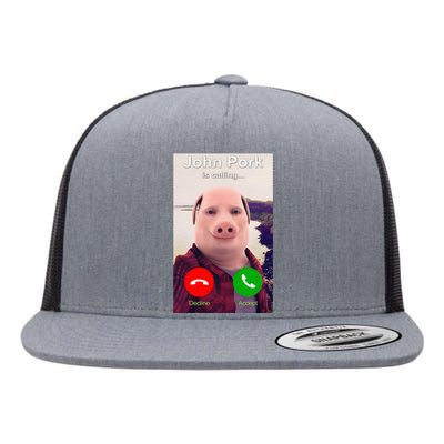 John Pork Is Calling Funny John Pork Meme Flat Bill Trucker Hat