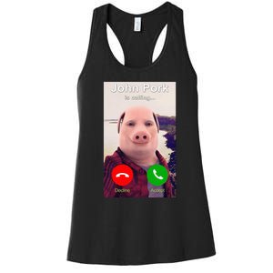 John Pork Is Calling Funny John Pork Meme Women's Racerback Tank