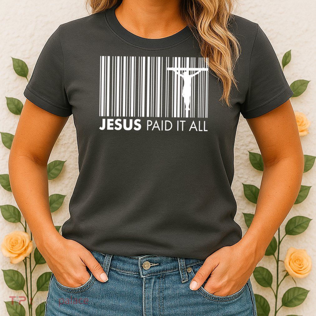 Jesus Paid It All Barcode Celebrating Easter Womens T-Shirt