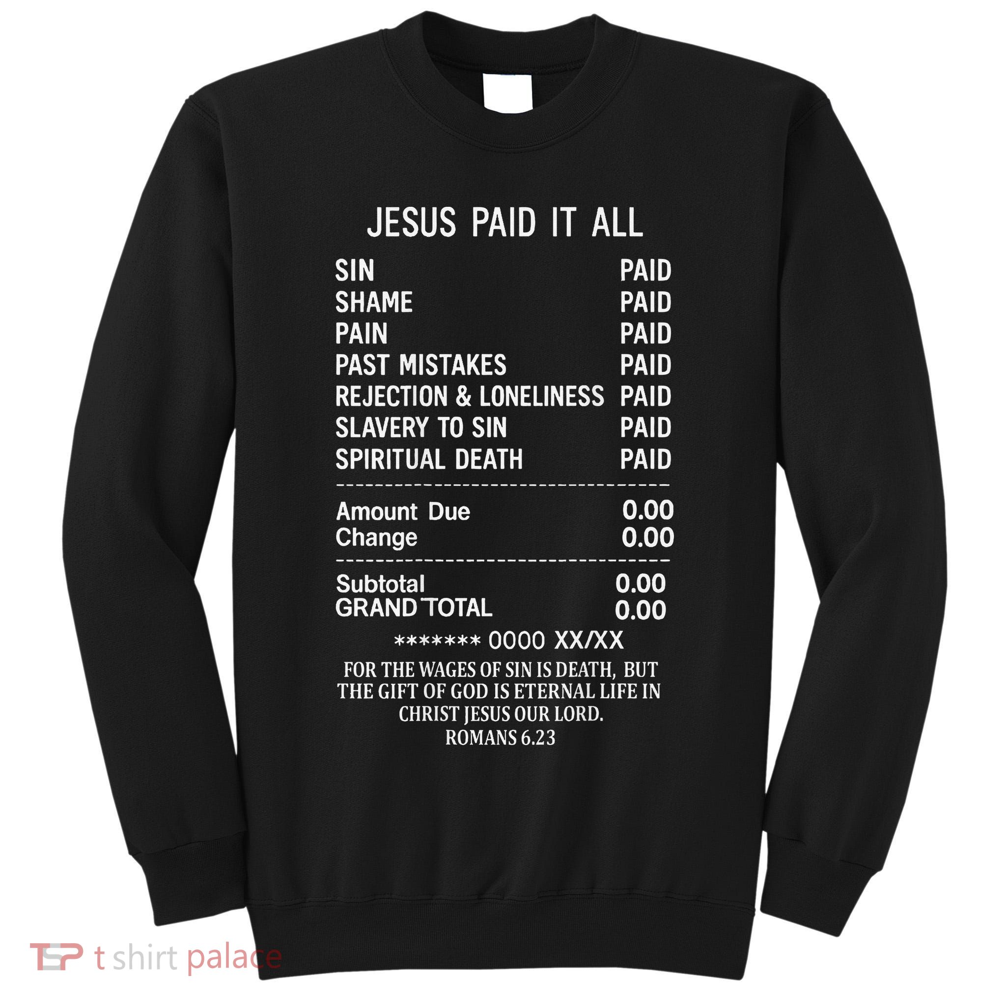 Jesus Paid It All Christianity Christian Bible God On Back Tall Sweatshirt