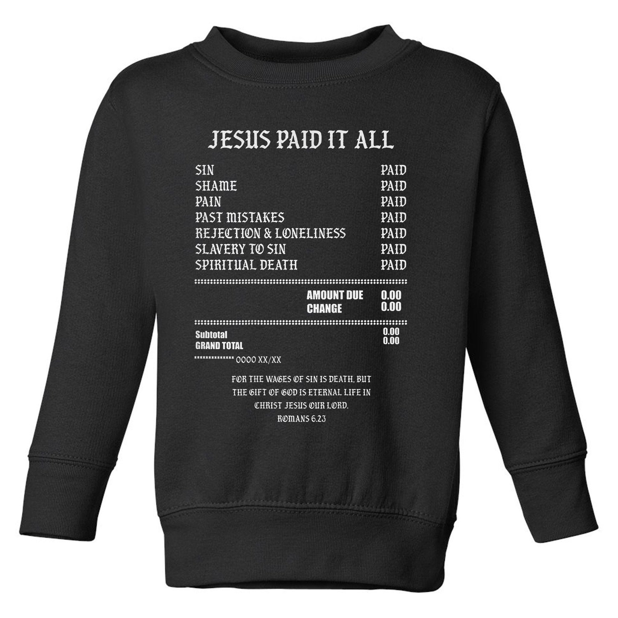 Jesus Paid It All Sin Shame Pain Past Mistakes Rejection Toddler Sweatshirt