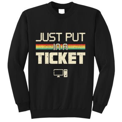 Just Put In A Ticket Fun Computer Help Desk It Tech Sweatshirt